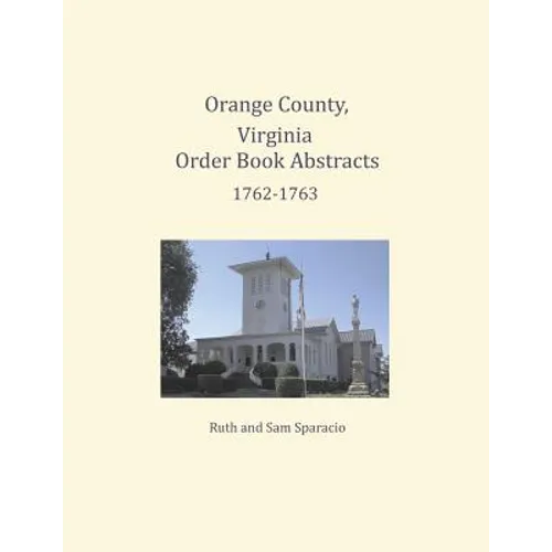 Orange County, Virginia Order Book Abstracts 1762=1763