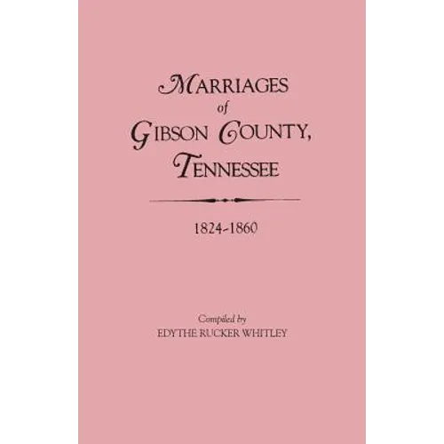 Marriages of Gibson County, Tennessee, 1824-1860