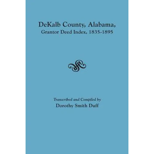 Dekalb County, Alabama, Grantor Deed Index, 1835-1895