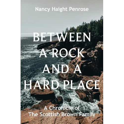 Between a Rock and a Hard Place: A Chronicle of The Scottish Brown Family