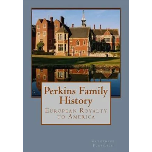 Perkins Family History: European Royalty to America