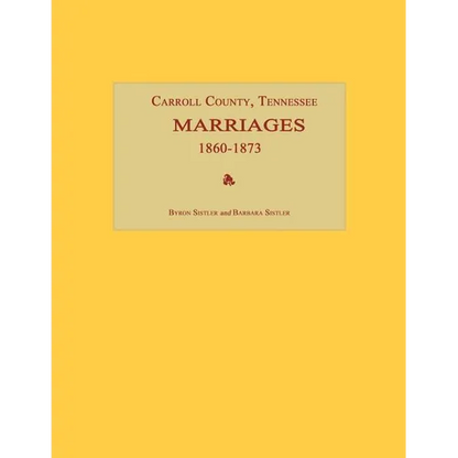 Carroll County, Tennessee, Marriages 1860-1873 - Paperback