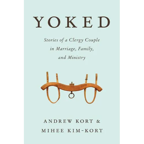 Yoked: Stories of a Clergy Couple in Marriage, Family, and Ministry