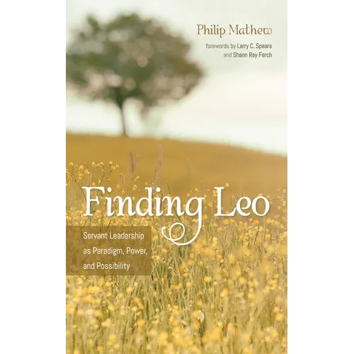 Finding Leo: Servant Leadership as Paradigm, Power, and Possibility
