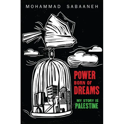 Power Born of Dreams: My Story Is Palestine