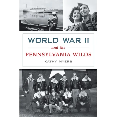 World War II and the Pennsylvania Wilds
