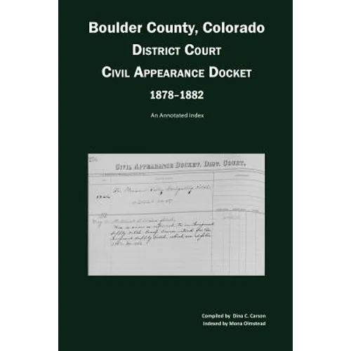 Boulder County, Colorado District Court Civil Appearance Docket, 1878-1882: An Annotated Index