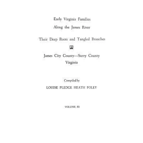 Early Virginia Families Along the James River, Vol. III