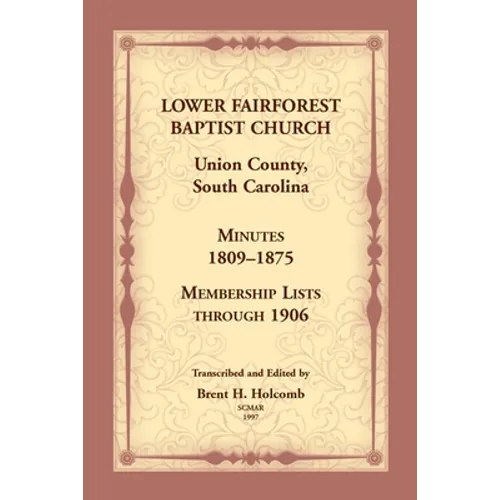 Lower Fairforest Baptist Church, Union County, South Carolina: Minutes 1809-1875, Membership Lists through 1906