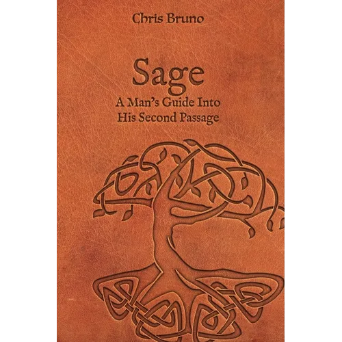 Sage: A Man's Guide Into His Second Passage