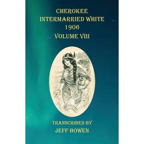 Cherokee Intermarried White 1906 Volume VIII