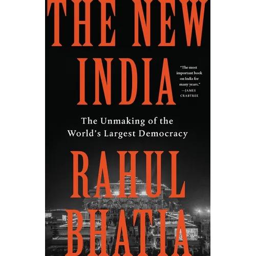 The New India: The Unmaking of the World's Largest Democracy