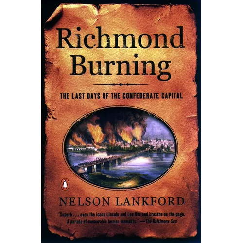 Richmond Burning: The Last Days of the Confederate Capital