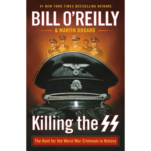 Killing the SS: The Hunt for the Worst War Criminals in History