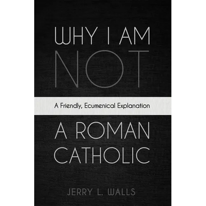 Why I Am Not a Roman Catholic - Paperback