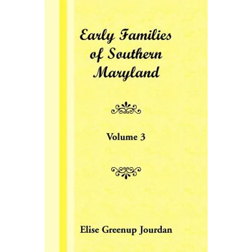 Early Families of Southern Maryland: Volume 3