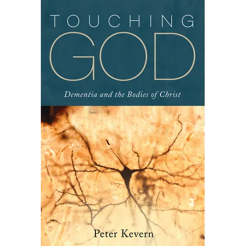 Touching God: Dementia and the Bodies of Christ