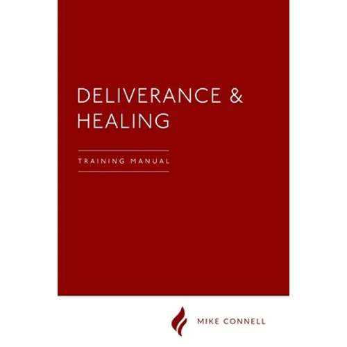 Deliverance and Healing: Training Manual
