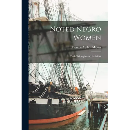 Noted Negro Women: Their Triumphs and Activities - Paperback