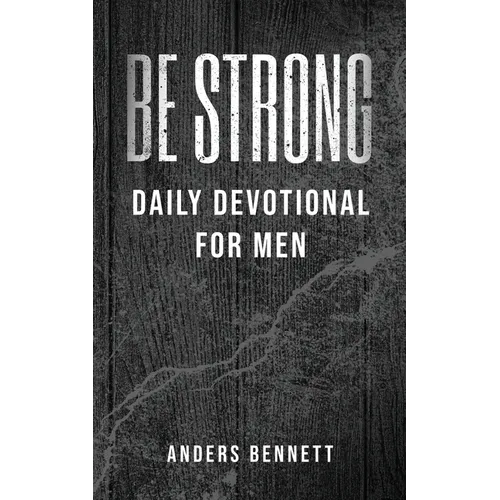 Be Strong: Daily Devotional for Men (Value Version)