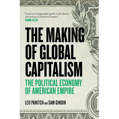 The Making Of Global Capitalism: The Political Economy Of American Empire - Paperback