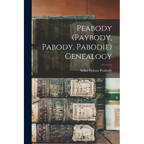 Peabody (Paybody, Pabody, Pabodie) Genealogy