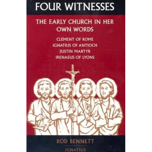Four Witnesses: The Early Church in Her Own Words