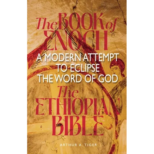 The Book of Enoch and the Ethiopian Bible: A Modern Attempt to Eclipse the Word of God