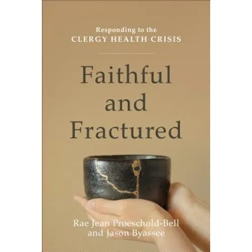 Faithful and Fractured: Responding to the Clergy Health Crisis