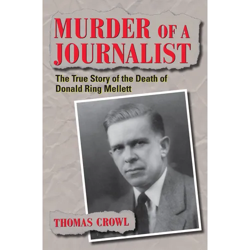 Murder of a Journalist: The True Story of the Death of Donald Ring Mellett
