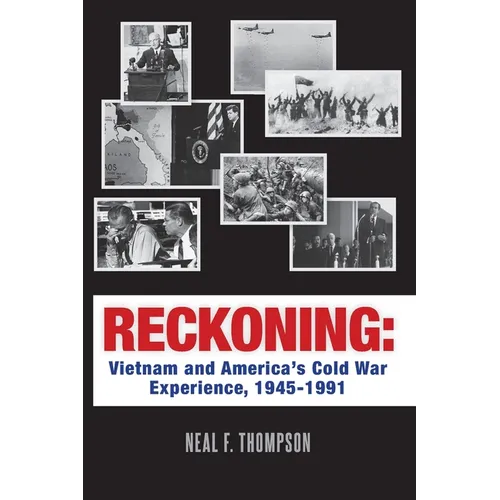 Reckoning: Vietnam and America's Cold War Experience, 1945-1991