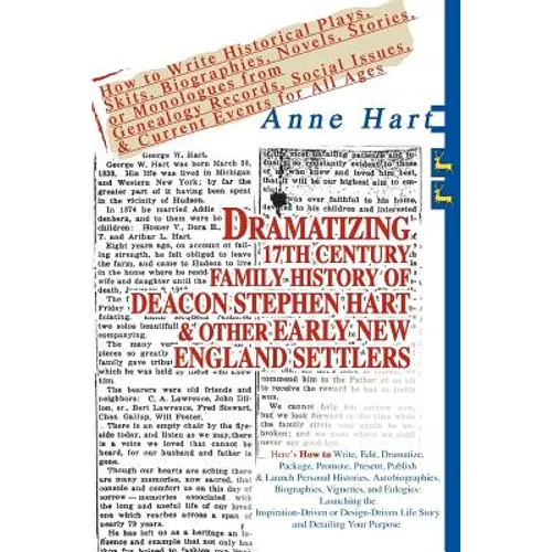 Dramatizing 17th Century Family History of Deacon Stephen Hart & Other Early New England Settlers: How to Write Historical Plays, Skits, Biographies,