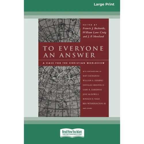 To Everyone an Answer: A Case for the Christian World View [Standard Large Print 16 Pt Edition]