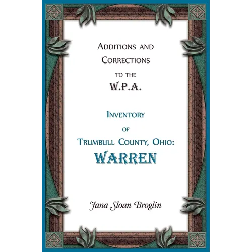Additions and Corrections to the W.P.A. Inventory of Trumbull County, Ohio: Warren
