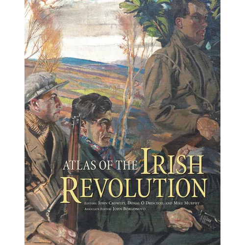 Atlas of the Irish Revolution