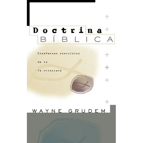 Doctrina Bíblica: Enseñanzas Esenciales de la Fe Cristiana