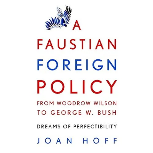 Faustian Foreign Policy Wilson-Bush