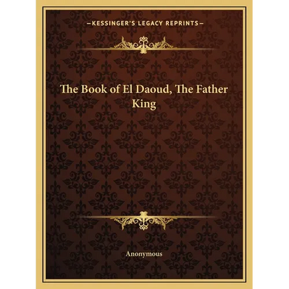The Book of El Daoud, The Father King