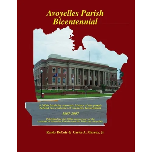 Avoyelles Parish Bicentennial 1807-2007: 200th Anniversary of the creation of the Parish of Avoyelles