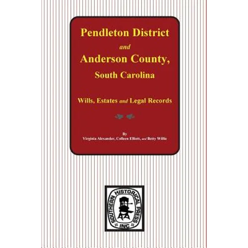 Pendleton District and Anderson County, South Carolina Wills, Estates and Legal Records, 1793-1857