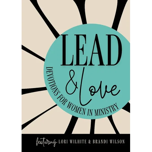 Lead and Love: Devotions for Women in Ministry