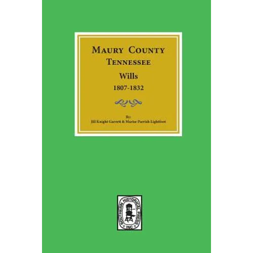 Maury County, Tennessee Wills, 1807-1832.