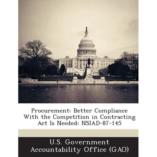 Procurement: Better Compliance with the Competition in Contracting ACT Is Needed: Nsiad-87-145