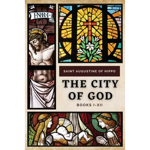 The City of God: Books I-XII