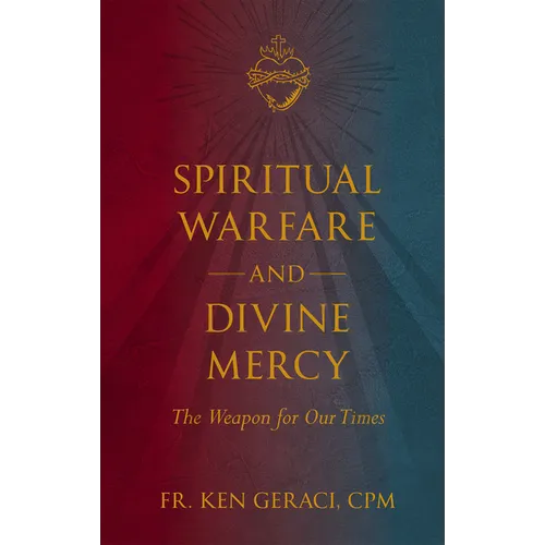 Spiritual Warfare and Divine Mercy: The Weapon for Our Times