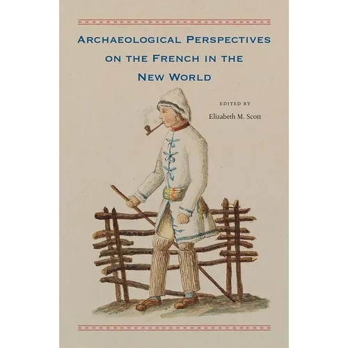 Archaeological Perspectives on the French in the New World