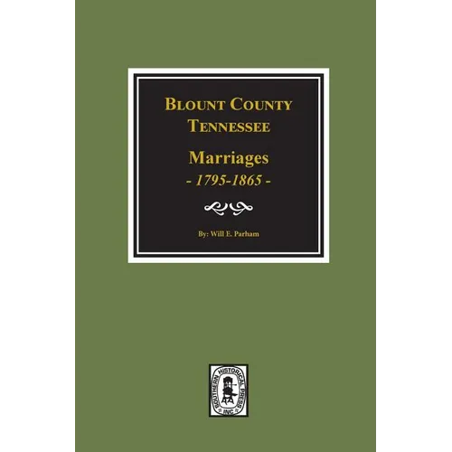 Blount County, Tennessee Marriages, 1795-1865.