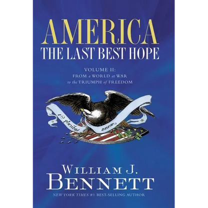 America: The Last Best Hope (Volume II): From a World at War to the Triumph of Freedom