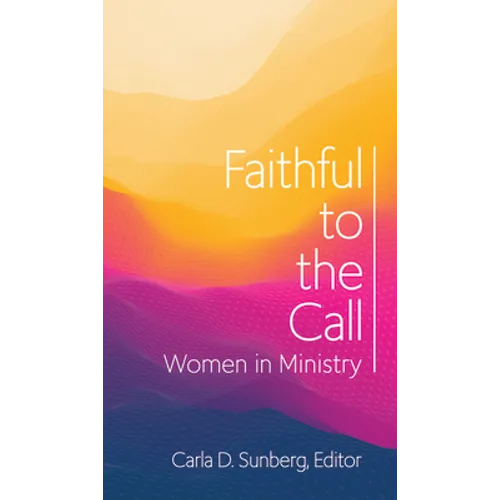 Faithful to the Call: Women in Ministry