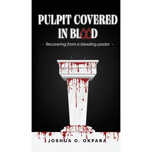 Pulpit Covered In Blood: Recovering From a Bleeding Pastor